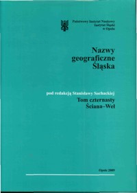 Słownik etymologiczny nazw geograficznych Śląska. Tom 14. Ściana-Weł