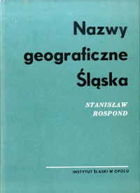 Słownik etymologiczny nazw geograficznych Śląska. Tom 1. A-B