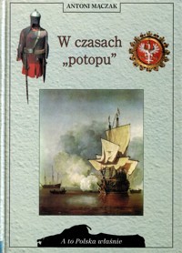 A to Polska właśnie. W czasach “potopu”
