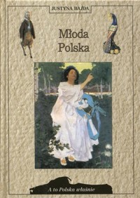 A to Polska właśnie. Młoda Polska