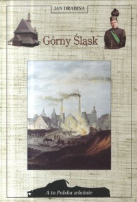 A to Polska właśnie. Górny Śląsk