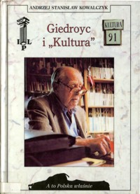 A to Polska właśnie. Giedroyc i „Kultura”