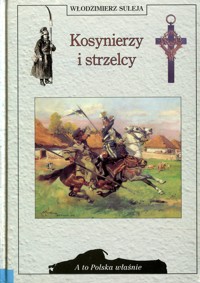 A to Polska właśnie. Kosynierzy i strzelcy