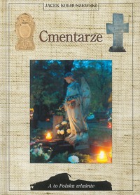 A to Polska właśnie. Cmentarze