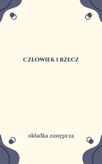 Człowiek i rzecz. O problemach reifikacji w literaturze, filozofii i sztuce