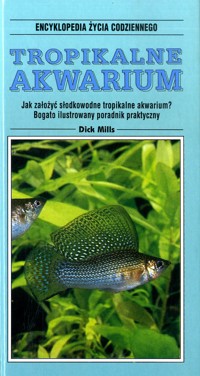 Encyklopedia życia codziennego. Tropikalne akwarium