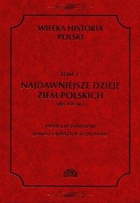 Wielka Historia Polski (1). Najdawniejsze dzieje ziem polskich (do VII w.)