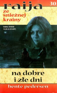 Raija ze śnieżnej krainy (30). Na dobre i złe dni