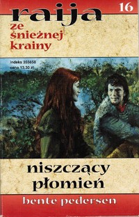 Raija ze śnieżnej krainy (16). Niszczący płomień