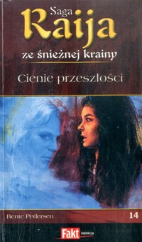 Raija ze śnieżnej krainy (14). Cienie przeszłości