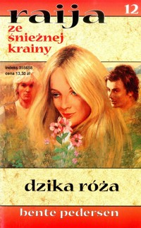 Raija ze śnieżnej krainy (12). Dzika róża