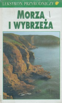 Leksykon przyrodniczy. Morza i wybrzeża