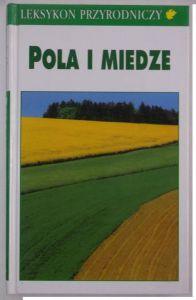 Leksykon przyrodniczy. Pola i miedze