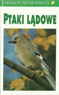 Leksykon przyrodniczy. Ptaki lądowe