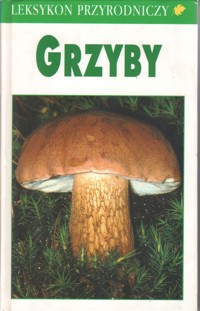 Leksykon przyrodniczy. Grzyby