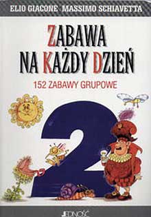 Zabawa na każdy dzień (2). 152 zabawy grupowe