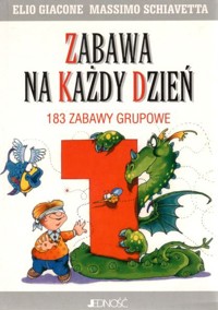 Zabawa na każdy dzień (1). 183 zabawy grupowe