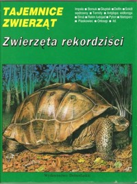 Tajemnice zwierząt. Zwierzęta rekordziści