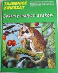 Tajemnice zwierząt. Sekrety małych ssaków