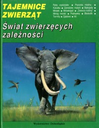 Tajemnice zwierząt. Świat zwierzęcych zależności