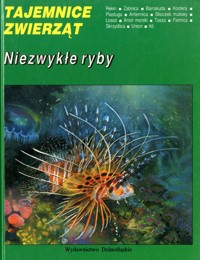 Tajemnice zwierząt. Niezwykłe ryby