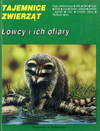 Tajemnice zwierząt. Łowcy i ich ofiary