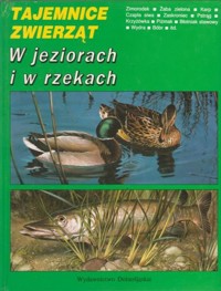 Tajemnice zwierząt. W jeziorach i w rzekach