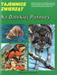 Tajemnice zwierząt. Na Dalekiej Północy