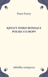 Kwiaty dziko rosnące Polski i Europy