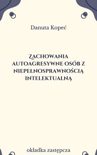 Zachowania autoagresywne osób z niepełnosprawnością intelektualną