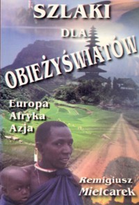 Szlaki dla obieżyświatów: Europa, Afryka, Azja