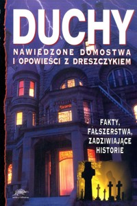Duchy. Nawiedzone domostwa i opowieści z dreszczykiem