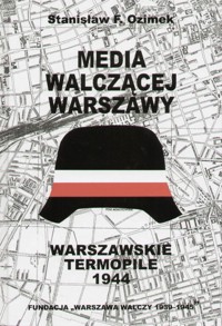 Media walczącej Warszawy. Warszawskie Termopile 1944