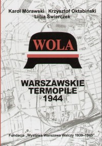Wola. Warszawskie Termopile 1944