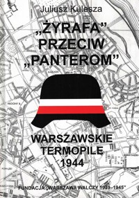 “Żyrafa” przeciw “Panterom”. Warszawskie Termopile 1944