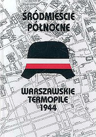 Śródmieście Północne. Warszawskie Termopile 1944