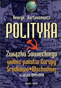 Polityka Związku Sowieckiego wobec państw Europy Środkowo-Wschodniej w latach 1944-1948