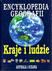 Encyklopedia Geografii. Kraje i ludzie. Australia i Oceania