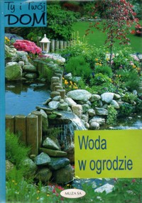 Ty i Twój Dom. Woda w ogrodzie