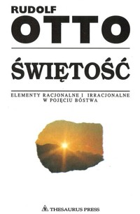 Świętość. Elementy irracjonalne w pojęciu bóstwa