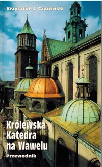 Królewska Katedra na Wawelu. Przewodnik