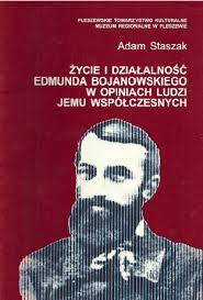 Życie i działalność Edmunda Bojanowskiego w opiniach ludzi jemu współczesnych