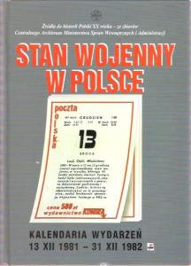 Stan wojenny w Polsce. Kalendaria wydarzeń 13 XII 1981 – 31 XII 1982