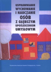 Usprawnienie, wychowanie i nauczanie osób z głębszym upośledzeniem umysłowym