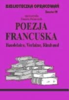 Biblioteczka opracowań. Poezja francuska. Baudealaire, Verlaine, Rimbaud