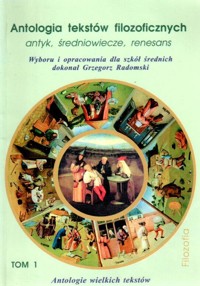 Antologia tekstów filozoficznych (1). Antyk, średniowiecze, renesans.