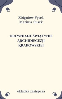Drewniane świątynie Archidiecezji Krakowskiej