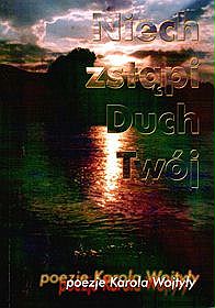 Niech zstąpi Duch Twój. Poezje Karola Wojtyły