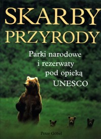 Skarby przyrody. Parki narodowe i rezerwaty pod opieką UNESCO