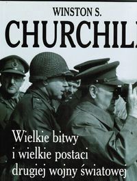 Wielkie bitwy i wielkie postaci drugiej wojny światowej